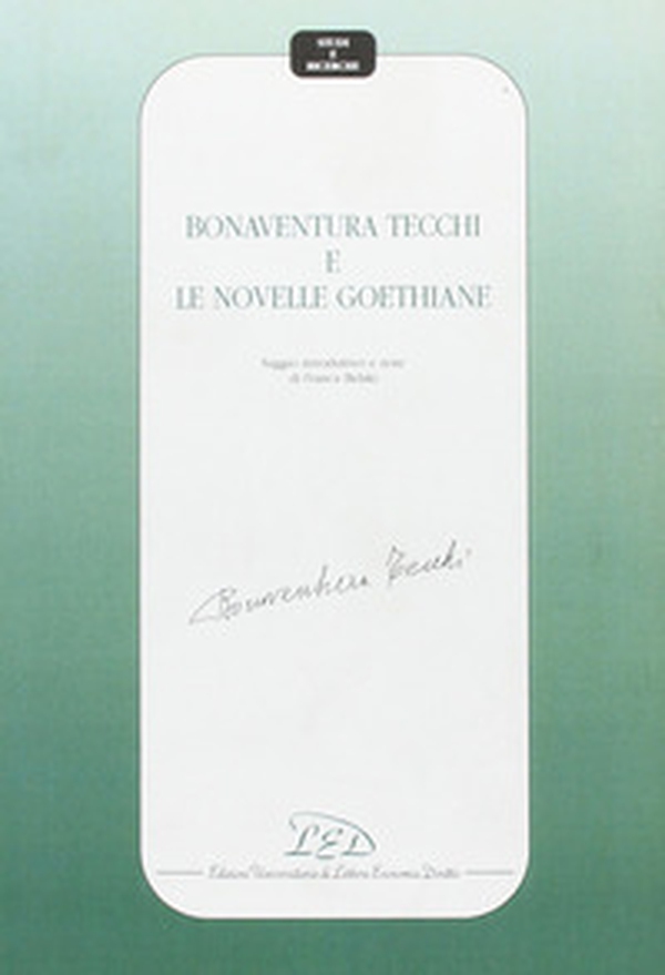 Bonaventura Tecchi e le novelle goethiane - Librerie.coop Bonaventura Tecchi e le novelle goethiane - Librerie.coop