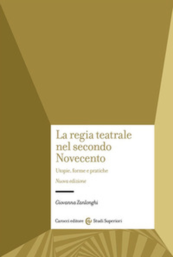 La regia teatrale nel secondo Novecento. Utopie, forme e pratiche - Librerie.coop La regia teatrale nel secondo Novecento. Utopie, forme e pratiche - Librerie.coop