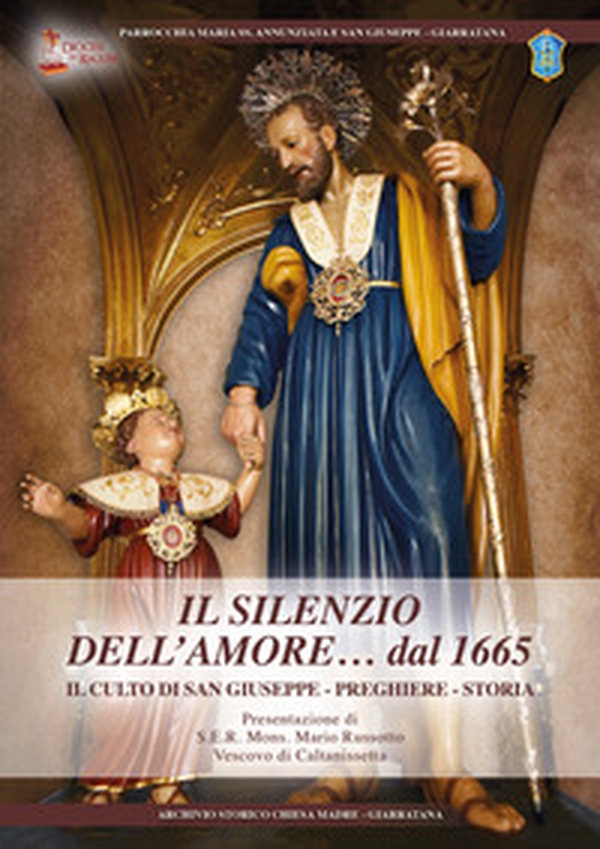 Il silenzio dell'amore... dal 1665. Il culto di san Giuseppe, preghiere, storia - Librerie.coop Il silenzio dell'amore... dal 1665. Il culto di san Giuseppe, preghiere, storia - Librerie.coop