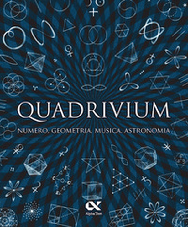 Quadrivium. Numero, geometria, musica, astronomia - Librerie.coop Quadrivium. Numero, geometria, musica, astronomia - Librerie.coop