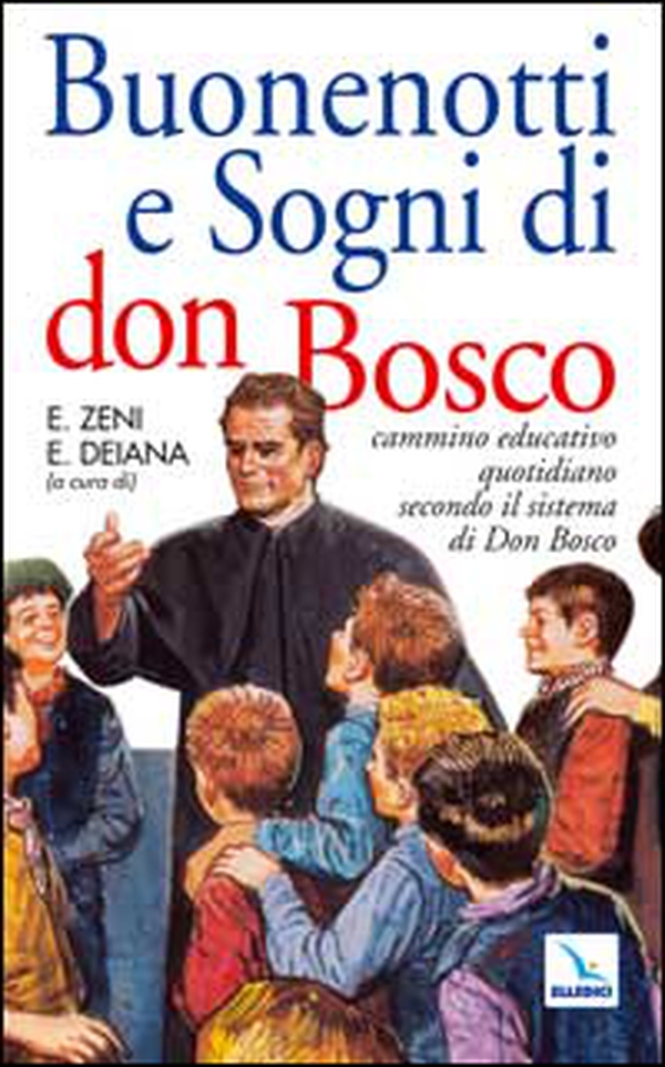Buonenotti e sogni di don Bosco. Cammino educativo quotidiano secondo il sistema di don Bosco - Librerie.coop Buonenotti e sogni di don Bosco. Cammino educativo quotidiano secondo il sistema di don Bosco - Librerie.coop