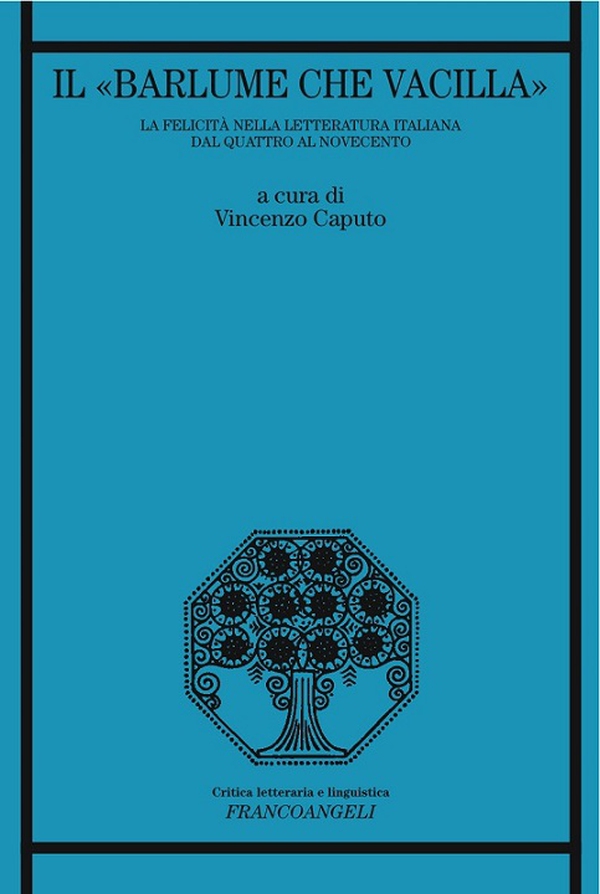 Il "barlume che vacilla". La felicità nella letteratura italiana dal Quattro al Novecento - Librerie.coop Il "barlume che vacilla". La felicità nella letteratura italiana dal Quattro al Novecento - Librerie.coop