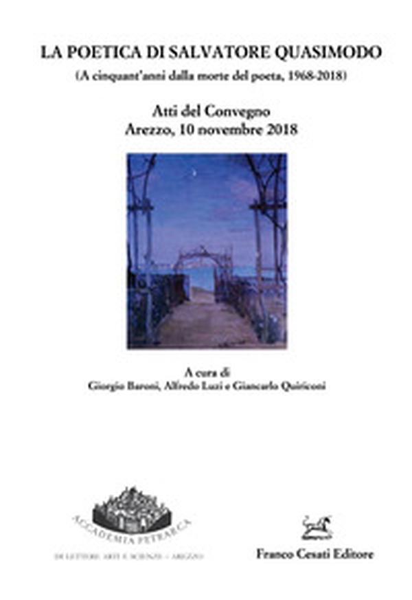 poetica di Salvatore Quasimodo (A cinquant'anni dalla morte del poeta, 1968-2018). Atti del Convegno (Arezzo, 10 novembre 2018) - Librerie.coop poetica di Salvatore Quasimodo (A cinquant'anni dalla morte del poeta, 1968-2018). Atti del Convegno (Arezzo, 10 novembre 2018) - Librerie.coop