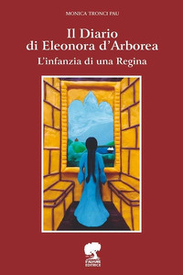 Il Diario di Eleonora D'Arborea. L'infanzia di una Regina - Librerie.coop Il Diario di Eleonora D'Arborea. L'infanzia di una Regina - Librerie.coop