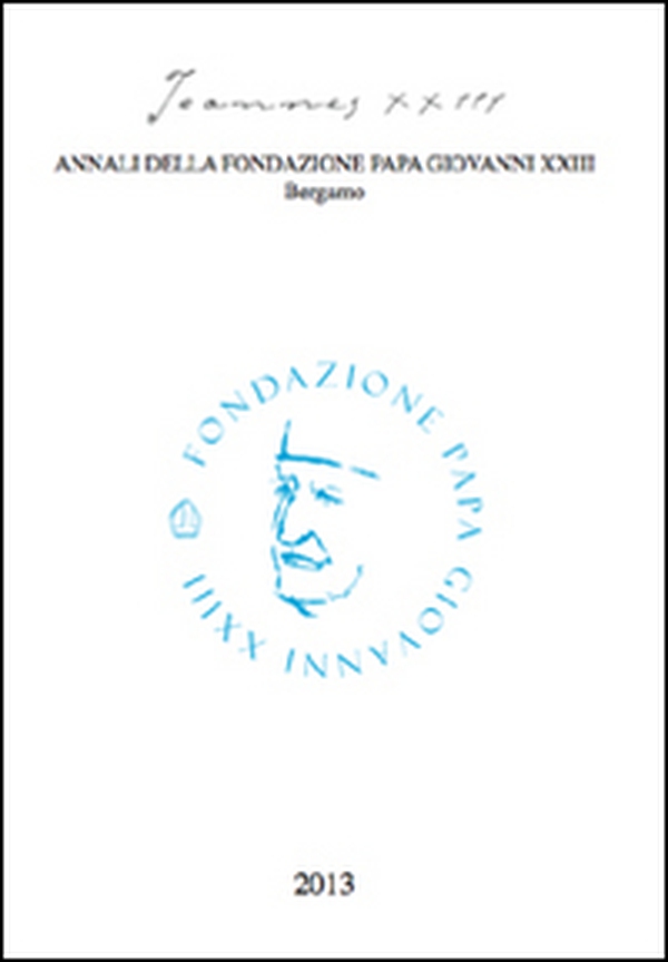 Joannes XXIII. Annali della fondazione Papa Giovanni XXIII Bergamo - Librerie.coop Joannes XXIII. Annali della fondazione Papa Giovanni XXIII Bergamo - Librerie.coop