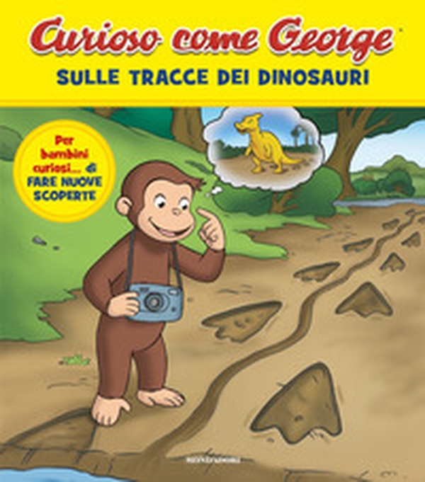 Sulle tracce dei dinosauri. Curioso come George - Librerie.coop Sulle tracce dei dinosauri. Curioso come George - Librerie.coop