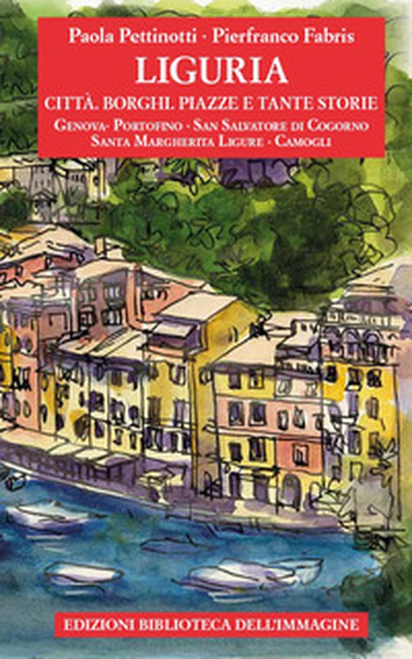 Liguria. Città, borghi, piazze e tante storie - Vol. 1 - Librerie.coop Liguria. Città, borghi, piazze e tante storie - Vol. 1 - Librerie.coop