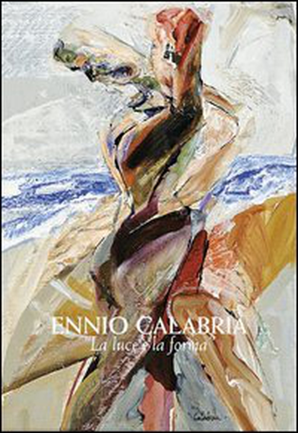 Ennio Calabria. La luce e la forma - Librerie.coop Ennio Calabria. La luce e la forma - Librerie.coop