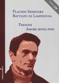 Pasolini, amore senza fine - Librerie.coop
