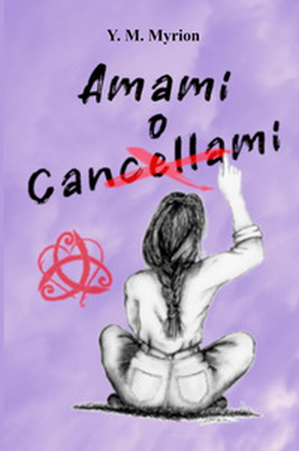 Amami o cancellami - Librerie.coop Amami o cancellami - Librerie.coop