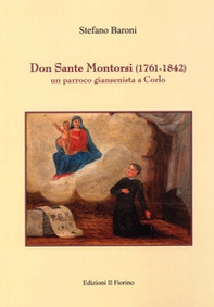 Don Sante Montorsi (1761-1842). Un parroco giansenista a Corlo - Librerie.coop