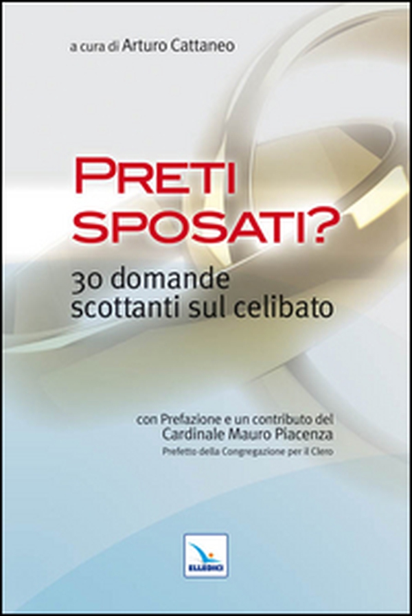 Preti sposati? 30 domande scottanti sul celibato - Librerie.coop Preti sposati? 30 domande scottanti sul celibato - Librerie.coop