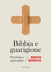 Bibbia e guarigione. Psicologia e spiritualità - Librerie.coop