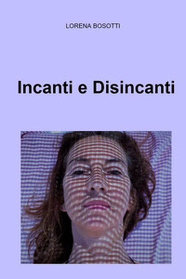Incanti e disincanti - Librerie.coop Incanti e disincanti - Librerie.coop