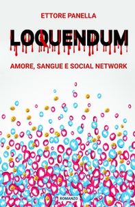 Loquendum. Amore, sangue e social network - Librerie.coop