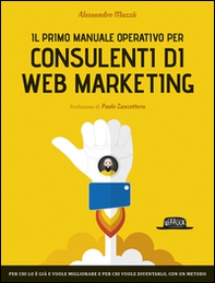 Il primo manuale operativo per consulenti di web marketing - Librerie.coop