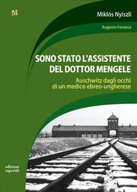 Sono stato l'assistente del dottor Mengele. Auschwitz dagli occhi di un medico ebreo-ungherese - Librerie.coop