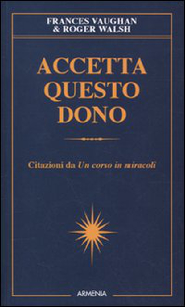 Accetta questo dono. Citazioni da «Un corso in miracoli» - Librerie.coop Accetta questo dono. Citazioni da «Un corso in miracoli» - Librerie.coop