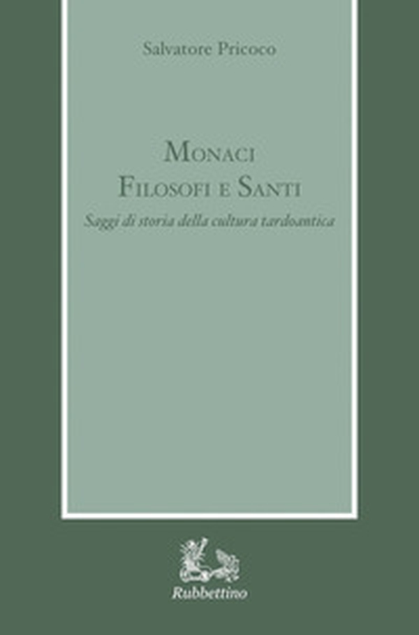 Monaci filosofi e santi. Saggi di storia della cultura tardoantica - Librerie.coop Monaci filosofi e santi. Saggi di storia della cultura tardoantica - Librerie.coop