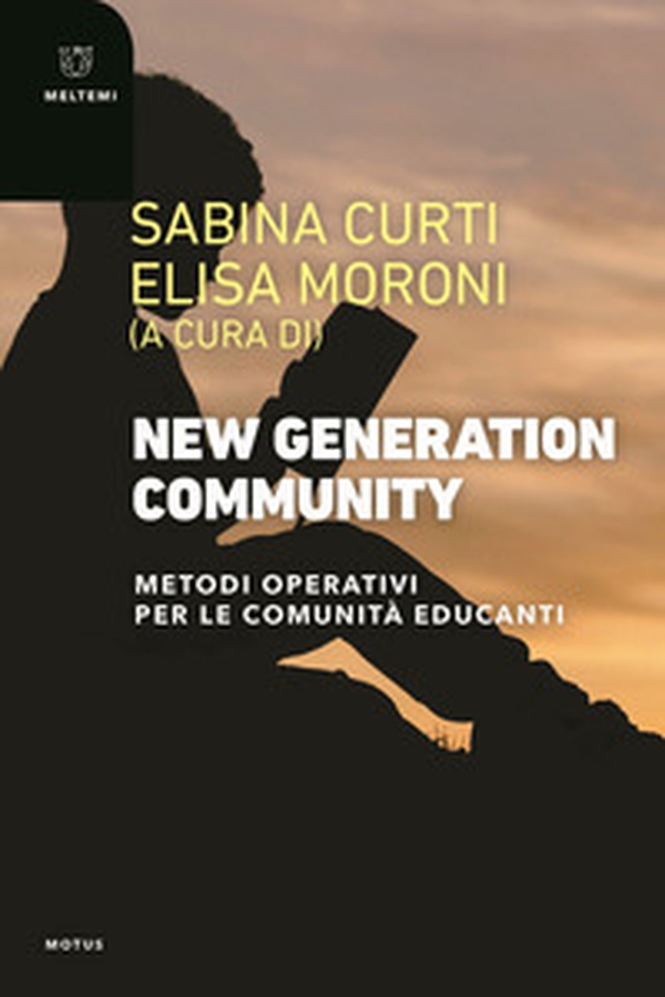New generation community. Metodi operativi per le comunità educanti - Librerie.coop New generation community. Metodi operativi per le comunità educanti - Librerie.coop
