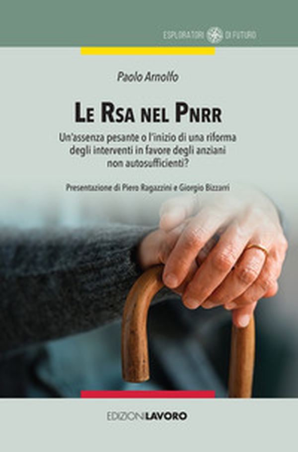 Le RSA nel PNRR. Un'assenza pesante o l'inizio di una riforma degli interventi in favore degli anziani non autosufficienti? - Librerie.coop Le RSA nel PNRR. Un'assenza pesante o l'inizio di una riforma degli interventi in favore degli anziani non autosufficienti? - Librerie.coop