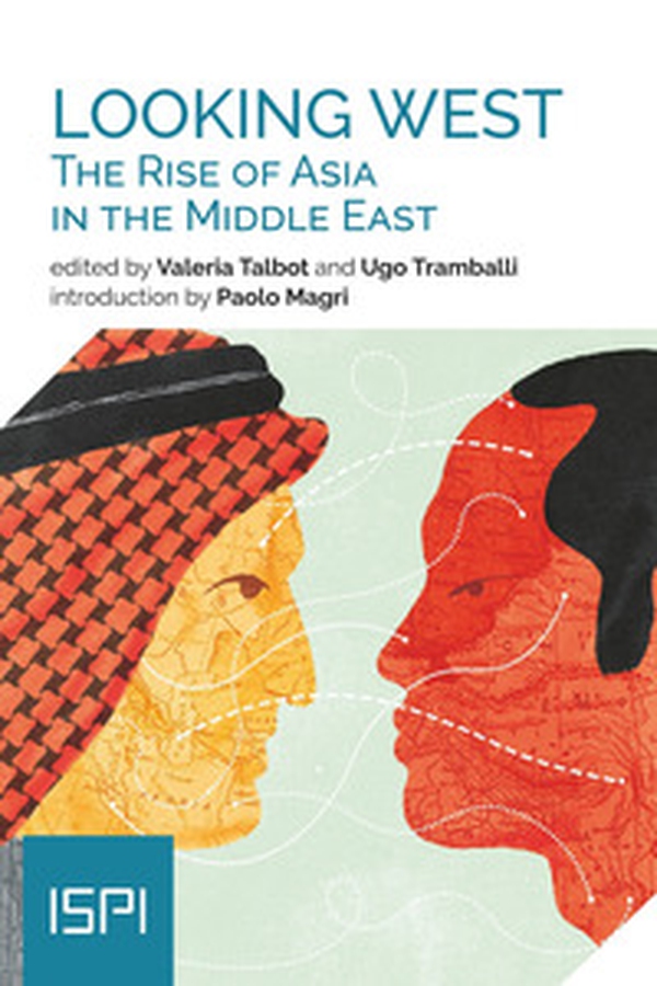 Looking West. The rise of Asia in the Middle East - Librerie.coop Looking West. The rise of Asia in the Middle East - Librerie.coop