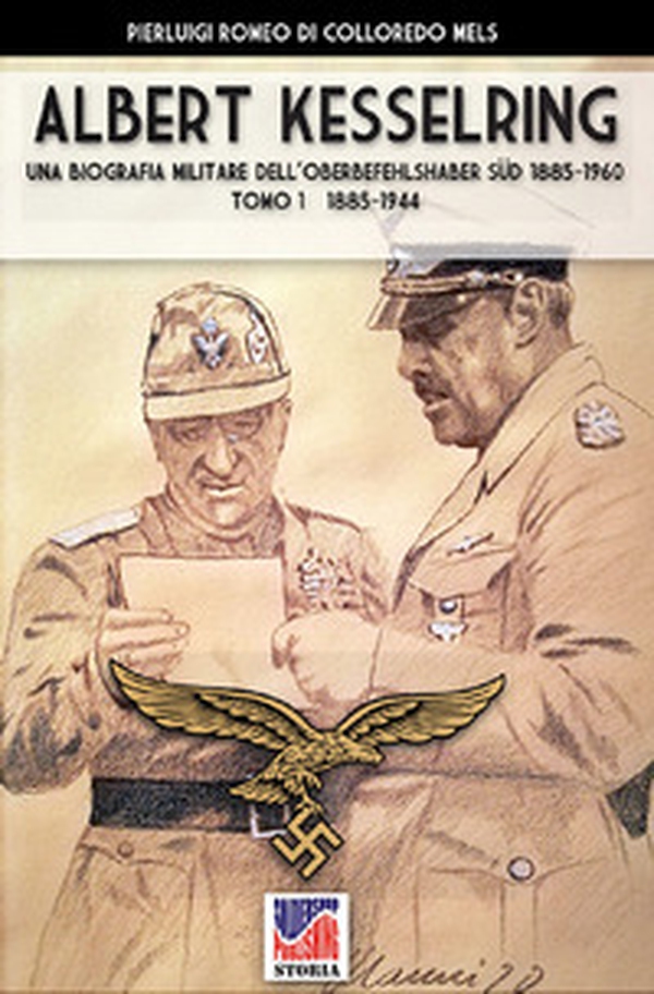 Kesselring: una biografia militare dell'Oberbefehlshaber Süd, 1885-1960 - Librerie.coop Kesselring: una biografia militare dell'Oberbefehlshaber Süd, 1885-1960 - Librerie.coop