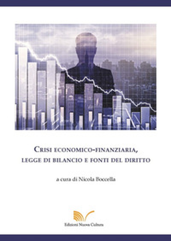 Crisi economico-finanziaria, legge di bilancio e fonti del diritto - Librerie.coop Crisi economico-finanziaria, legge di bilancio e fonti del diritto - Librerie.coop