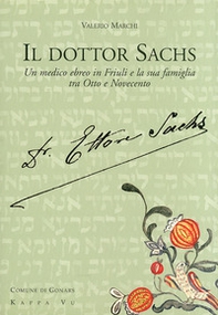 Il dottor Sachs. Un medico ebreo in Friuli e la sua famiglia tra Otto e Novecento - Librerie.coop