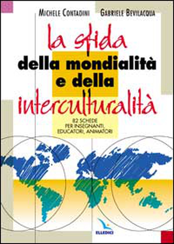 La sfida della mondialità e della interculturalità. 82 schede per insegnanti, educatori, animatori - Librerie.coop La sfida della mondialità e della interculturalità. 82 schede per insegnanti, educatori, animatori - Librerie.coop
