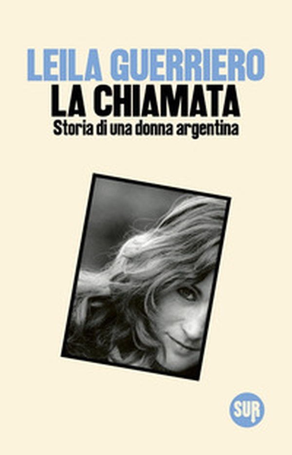 La chiamata. Storia di una donna argentina - Librerie.coop La chiamata. Storia di una donna argentina - Librerie.coop