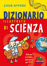 Dizionario illustrato di scienza. Utile per la scuola, divertente per tutti - Librerie.coop