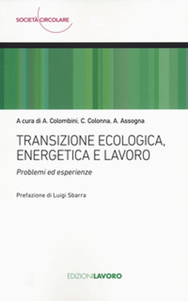Transizione ecologica, energetica e lavoro. Problemi ed esperienze - Librerie.coop Transizione ecologica, energetica e lavoro. Problemi ed esperienze - Librerie.coop
