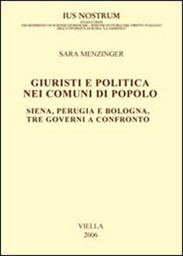 Giuristi e politica nei comuni di popolo. Siena, Perugia e Bologna: tre governi a confronto - Librerie.coop Giuristi e politica nei comuni di popolo. Siena, Perugia e Bologna: tre governi a confronto - Librerie.coop