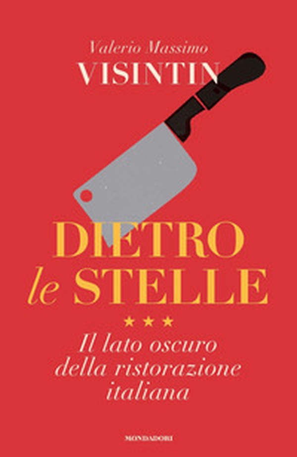 Dietro le stelle. Il lato oscuro della ristorazione italiana - Librerie.coop Dietro le stelle. Il lato oscuro della ristorazione italiana - Librerie.coop