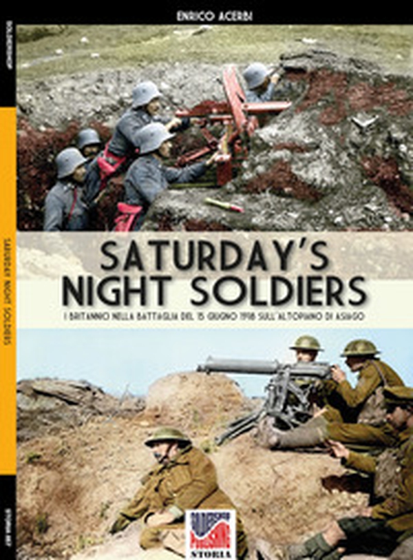 Saturday night soldiers. I britannici nella battaglia del 15 giugno 1918 sull'altopiano di Asiago - Librerie.coop Saturday night soldiers. I britannici nella battaglia del 15 giugno 1918 sull'altopiano di Asiago - Librerie.coop