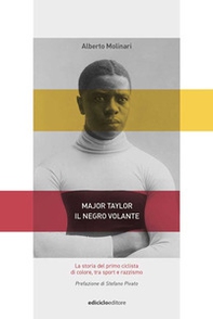 Major Taylor, il negro volante. La storia del primo ciclista di colore tra sport e razzismo - Librerie.coop