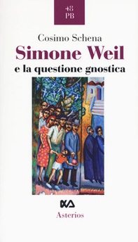 Simone Weil e la questione gnostica - Librerie.coop