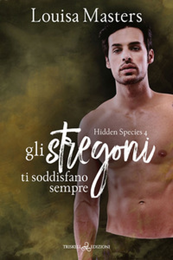 Gli stregoni ti soddisfano sempre. Hidden species - Vol. 4 - Librerie.coop Gli stregoni ti soddisfano sempre. Hidden species - Vol. 4 - Librerie.coop