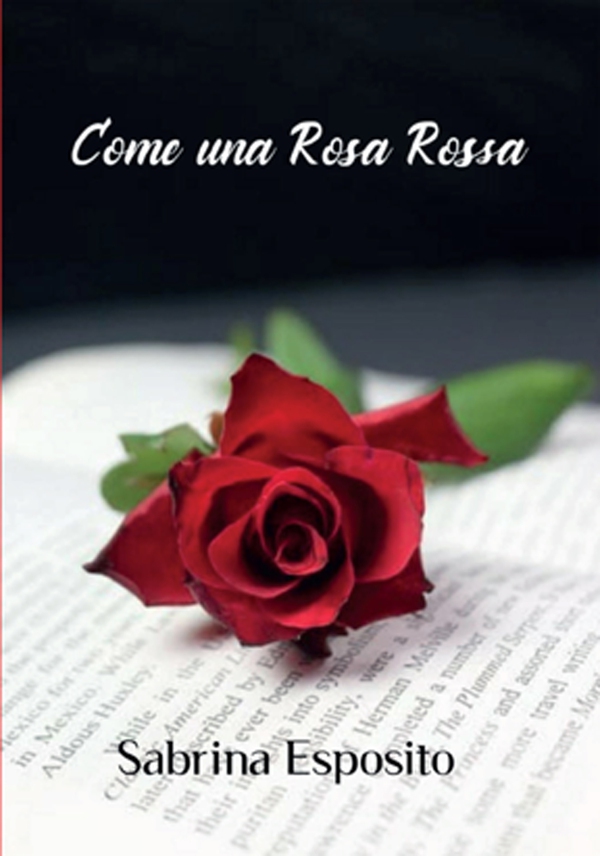 Come una rosa rossa - Librerie.coop Come una rosa rossa - Librerie.coop