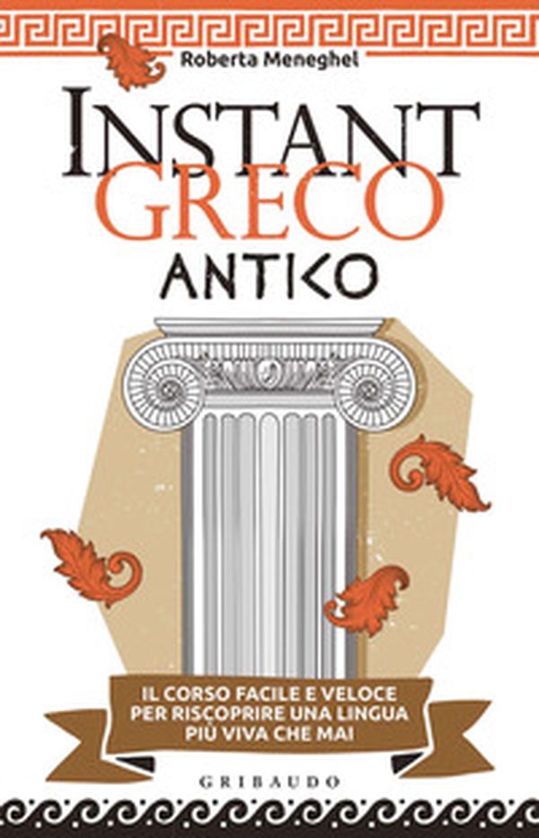 Instant greco antico. Il corso facile e veloce per riscoprire una lingua più viva che mai - Librerie.coop Instant greco antico. Il corso facile e veloce per riscoprire una lingua più viva che mai - Librerie.coop