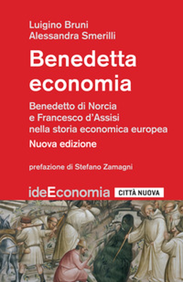 Benedetta economia. Benedetto da Norcia e Francesco d'Assisi nella storia economica europea - Librerie.coop Benedetta economia. Benedetto da Norcia e Francesco d'Assisi nella storia economica europea - Librerie.coop