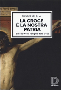 La croce è la nostra patria. Simone Weil e l'enigma della croce - Librerie.coop