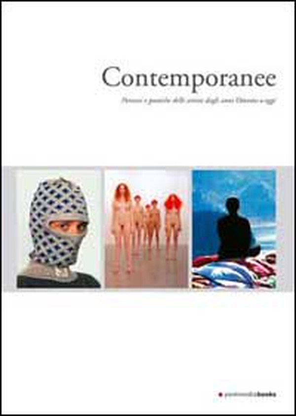 Contemporanee. Percorsi e poetiche delle artiste dagli anni Ottanta ad oggi - Librerie.coop Contemporanee. Percorsi e poetiche delle artiste dagli anni Ottanta ad oggi - Librerie.coop