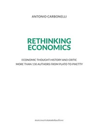 Rethinking economics. Economic thought history and critic more than 130 authors from Plato to Piketty - Librerie.coop