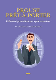 Proust prê-à-porter. Citazioni proustiane per ogni occasione - Librerie.coop