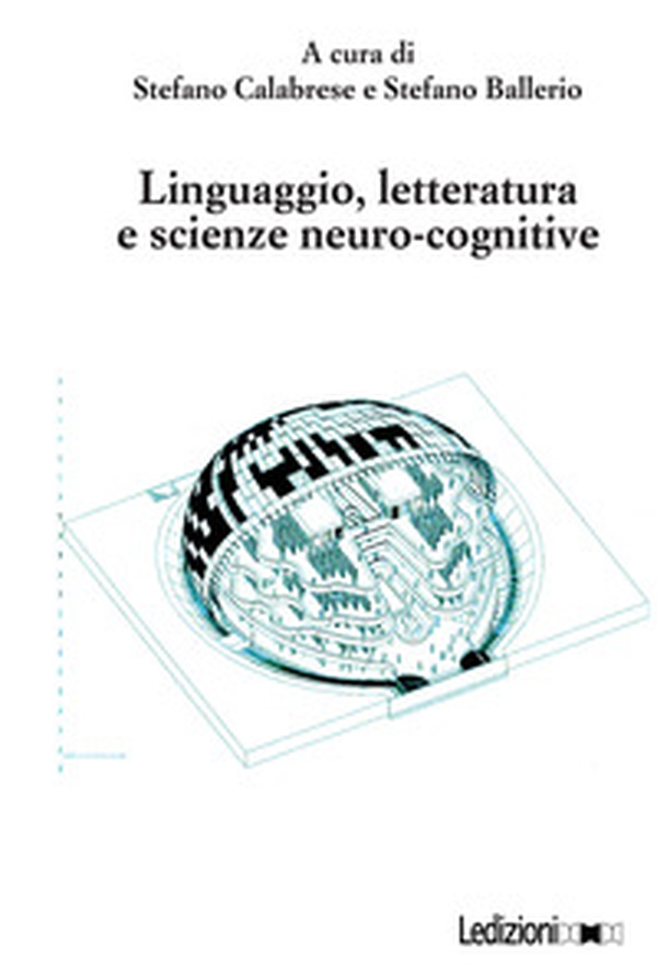 Linguaggio, letteratura e scienze neuro-cognitive - Librerie.coop Linguaggio, letteratura e scienze neuro-cognitive - Librerie.coop
