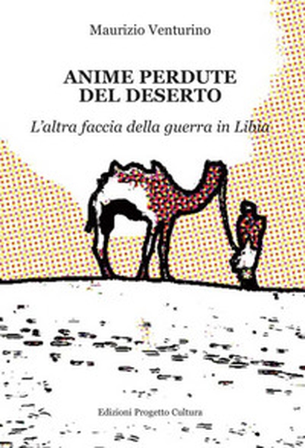 Anime perdute del deserto. L'altra faccia della guerra in Libia - Librerie.coop Anime perdute del deserto. L'altra faccia della guerra in Libia - Librerie.coop