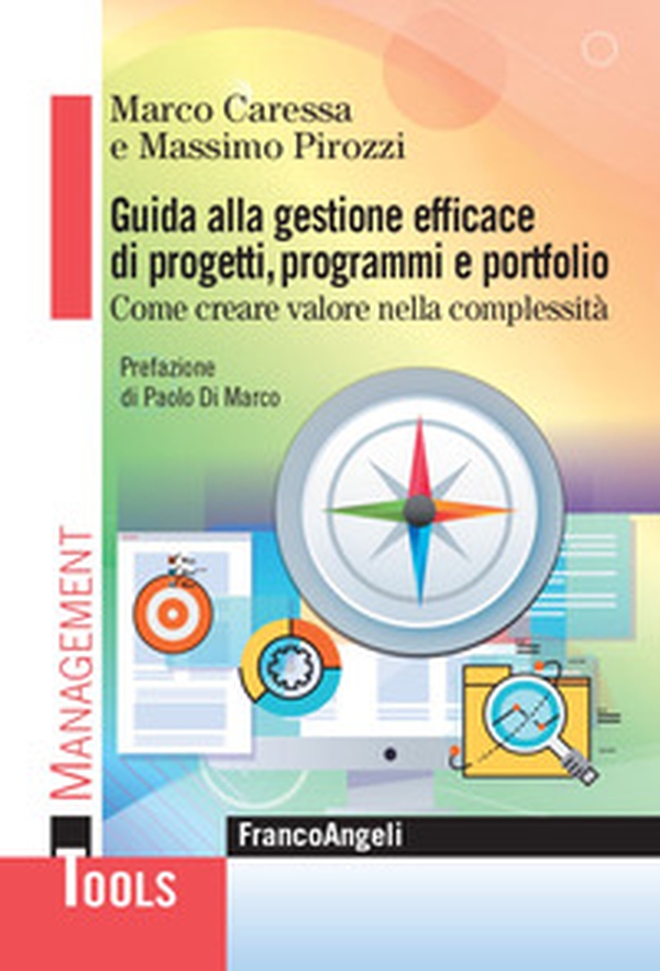 Guida alla gestione efficace di progetti, programmi e portfolio. Come creare valore nella complessità - Librerie.coop Guida alla gestione efficace di progetti, programmi e portfolio. Come creare valore nella complessità - Librerie.coop