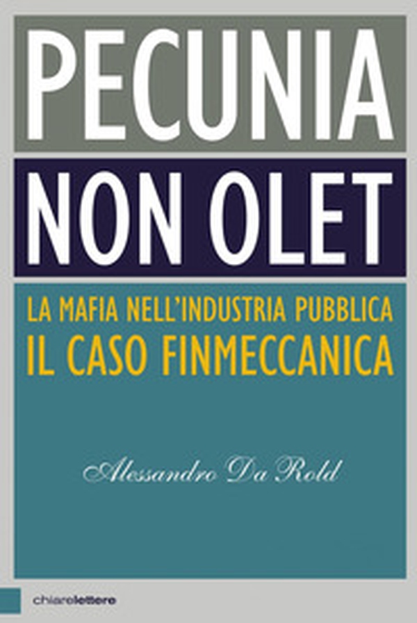 Pecunia non olet. La mafia nell'industria pubblica. Il caso Finmeccanica - Librerie.coop Pecunia non olet. La mafia nell'industria pubblica. Il caso Finmeccanica - Librerie.coop